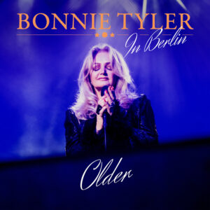 Bonnie Tyler - Older (Live in Berlin)